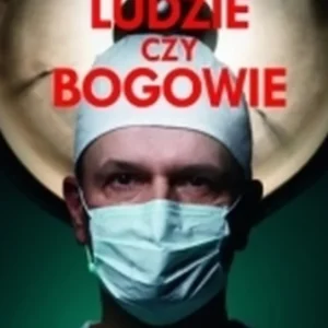 Tani Ludzie czy Bogowie Wywiady z najsłynniejszymi lekarzami w Polsce