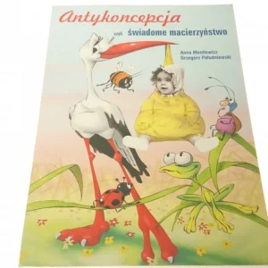 ANTYKONCEPCJA CZYLI ŚWIADOME MACIERZYŃSTWO Niska cena