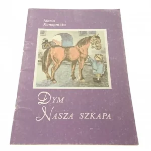 DYM; NASZA SZKAPA - Maria Konopnicka Wyjątkowa oferta