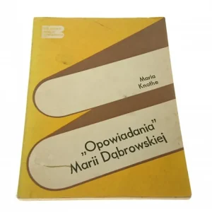 Szybka dostawa OPOWIADANIA MARII DĄBROWSKIEJ - MARIA KNOTHE