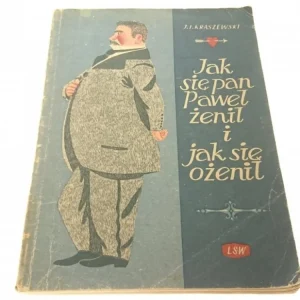 Zniżka JAK SIĘ PAN PAWEŁ ŻENIŁ I JAK SIĘ OŻENIŁ