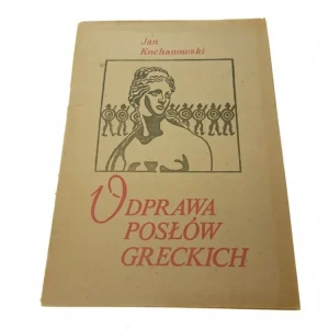 Szybka dostawa ODPRAWA POSŁÓW GRECKICH - Jan Kochanowski
