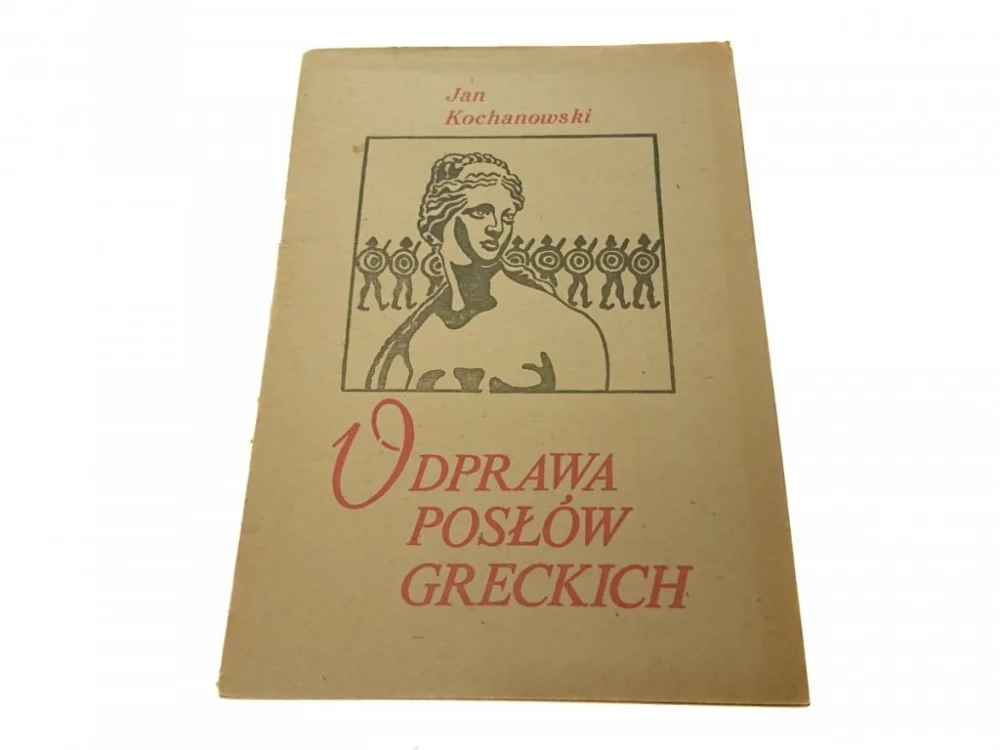 Szybka dostawa ODPRAWA POSŁÓW GRECKICH - Jan Kochanowski