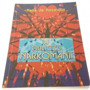 W OBLICZU NARKOMANII - PIERRE DE PARCEVAUX Nowość
