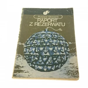 Ostatnie sztuki RAPORT Z REZERWATU - Ryszard Głowacki