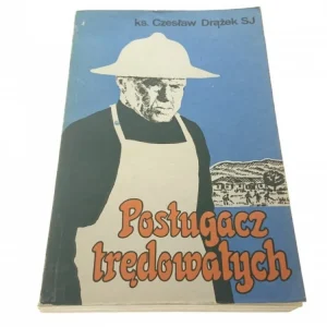 POSŁUGACZ TRĘDOWATYCH - Ks. Czesław Drążek SJ Premium