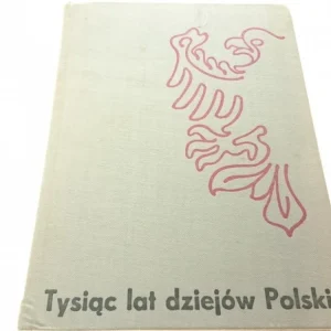 Bezpieczne zakupy TYSIĄC LAT DZIEJÓW POLSKI - Red J. Dobrzański