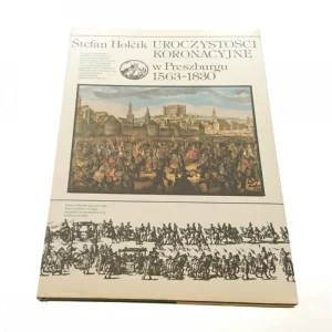 Obniżka ceny UROCZYSTOŚCI KORONACYJNE W PRESZBURGU 1563-1830