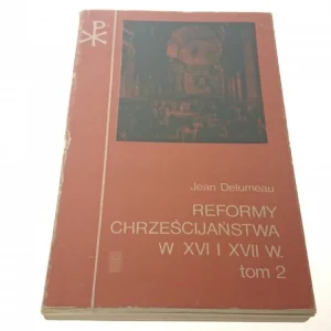 REFORMY CHRZEŚCIJAŃSTWA W XVI I XVII W. TOM 2 Niska cena