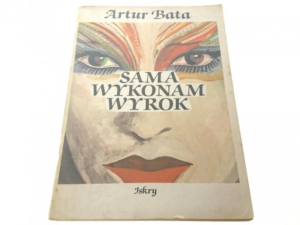 Nie przegap SAMA WYKONAM WYROK - ARTUR BATA