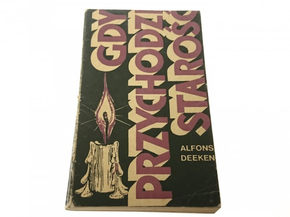 GDY PRZYCHODZI STAROŚĆ - Alfons Deeken Hit sprzedaży