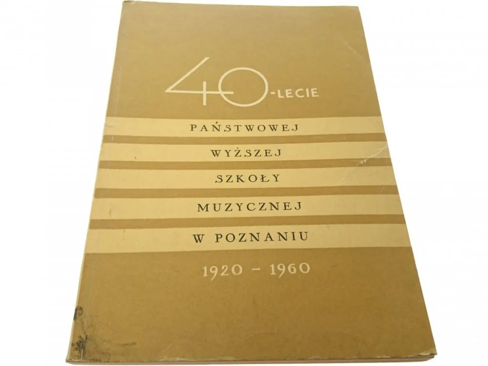 Niska cena 40 - LECIE WYŻSZEJ SZKOŁY MUZYCZNEJ 1920-1960