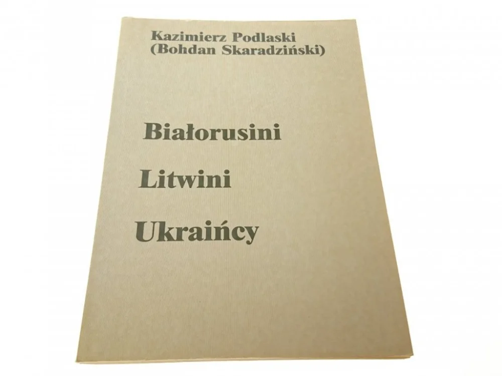 Wyprzedaż BIAŁORUSINI, LITWINI, UKRAIŃCY - K. Podlaski