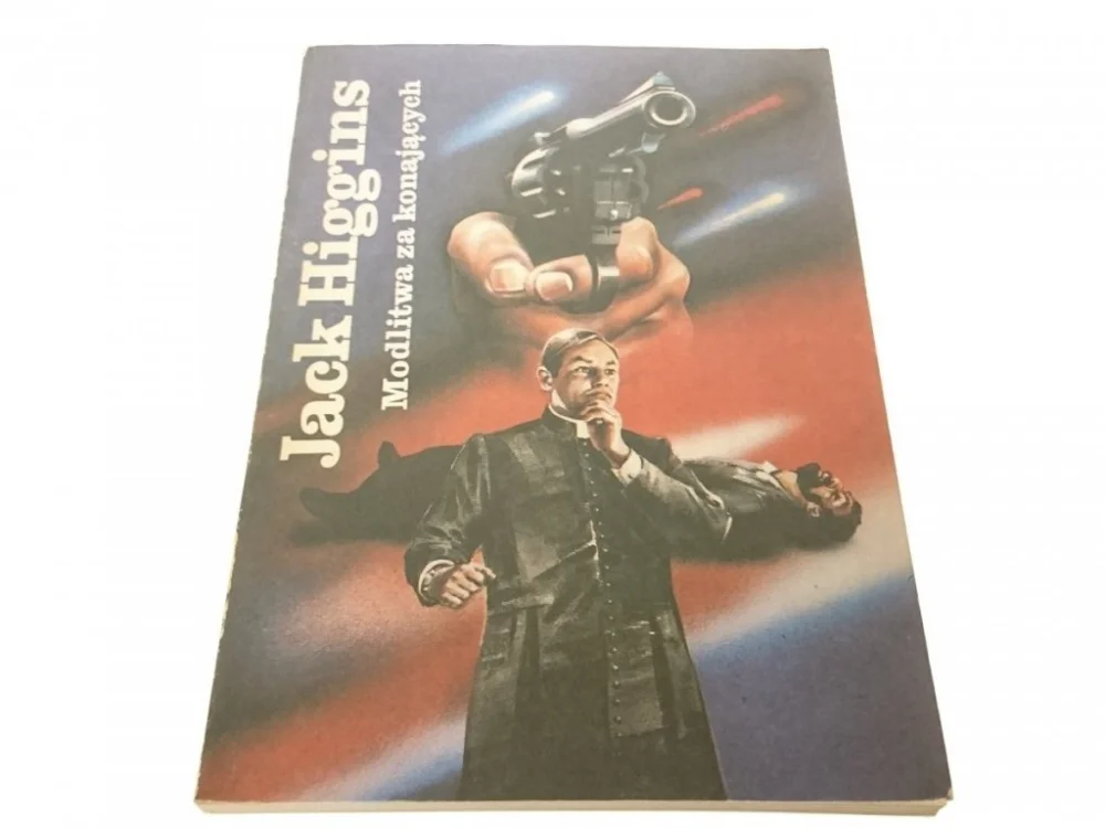 MODLITWA ZA KONAJĄCYCH - Jack Higgins Bestseller