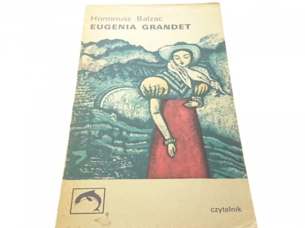 EUGENIA GRANDET - HONORIUSZ BALZAC Do wyczerpania zapasów