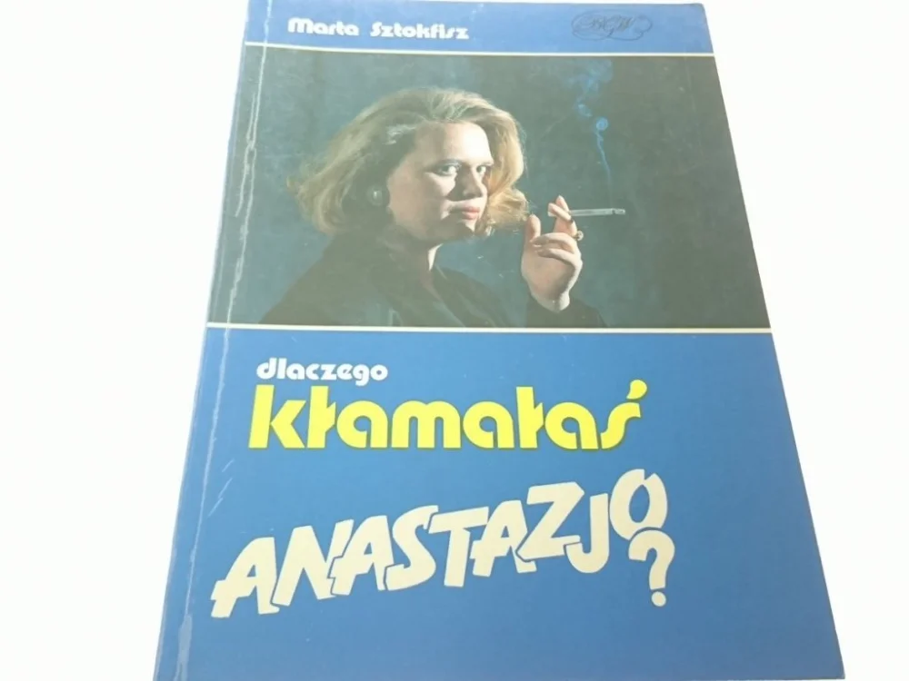 Hit sprzedaży DLACZEGO KŁAMAŁAŚ ANASTAZJO? - Marta Sztokfisz