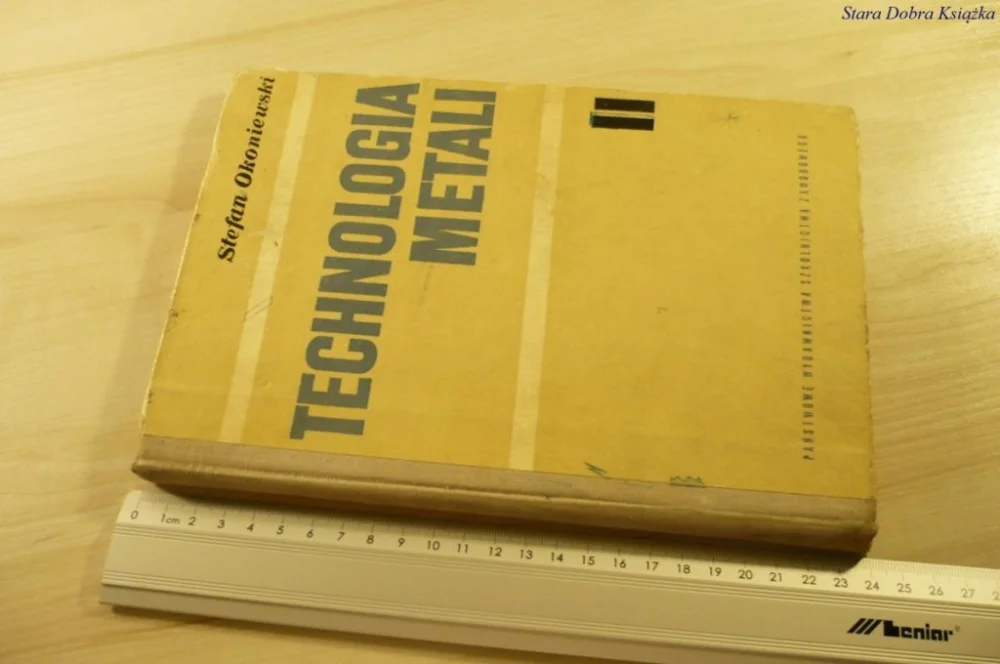 TECHNOLOGIA METALI II - Stefan Okoniewski (1971) Wyjątkowa oferta