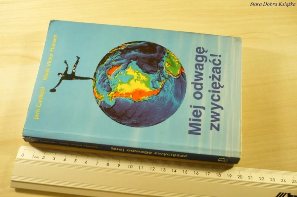 Wybór klientów MIEJ ODWAGĘ ZWYCIĘŻAĆ! - Jack Canfield (2000)