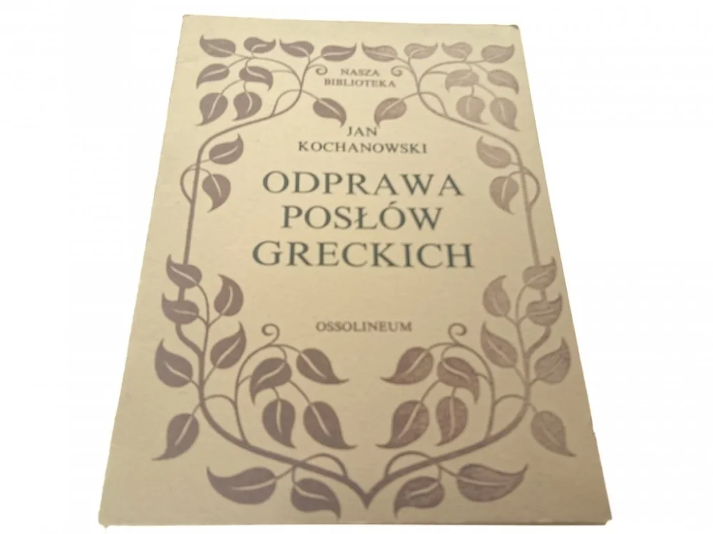 Łatwy zwrot ODPRAWA POSŁÓW GRECKICH - Jan Kochanowski (1989)