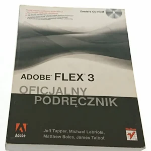 ADOBE FLEX 3 OFICJALNY PODRĘCZNIK (2010) BEZ CD Obniżka ceny