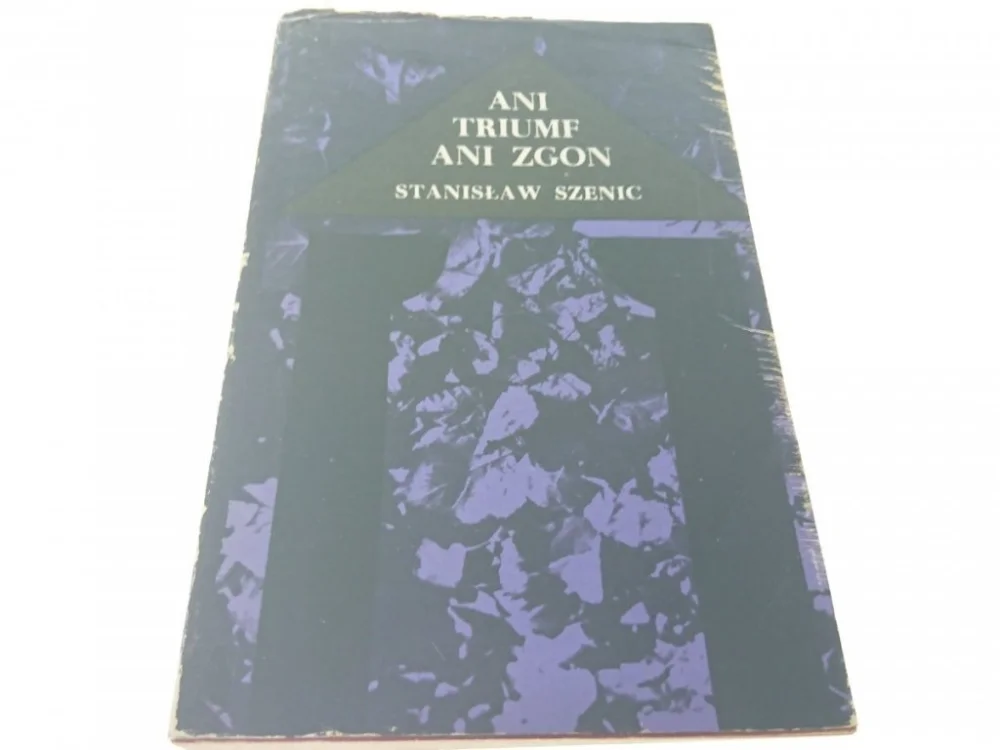Darmowy zwrot ANI TRIUMF ANI ZGON - Stanisław Szenic (1981)