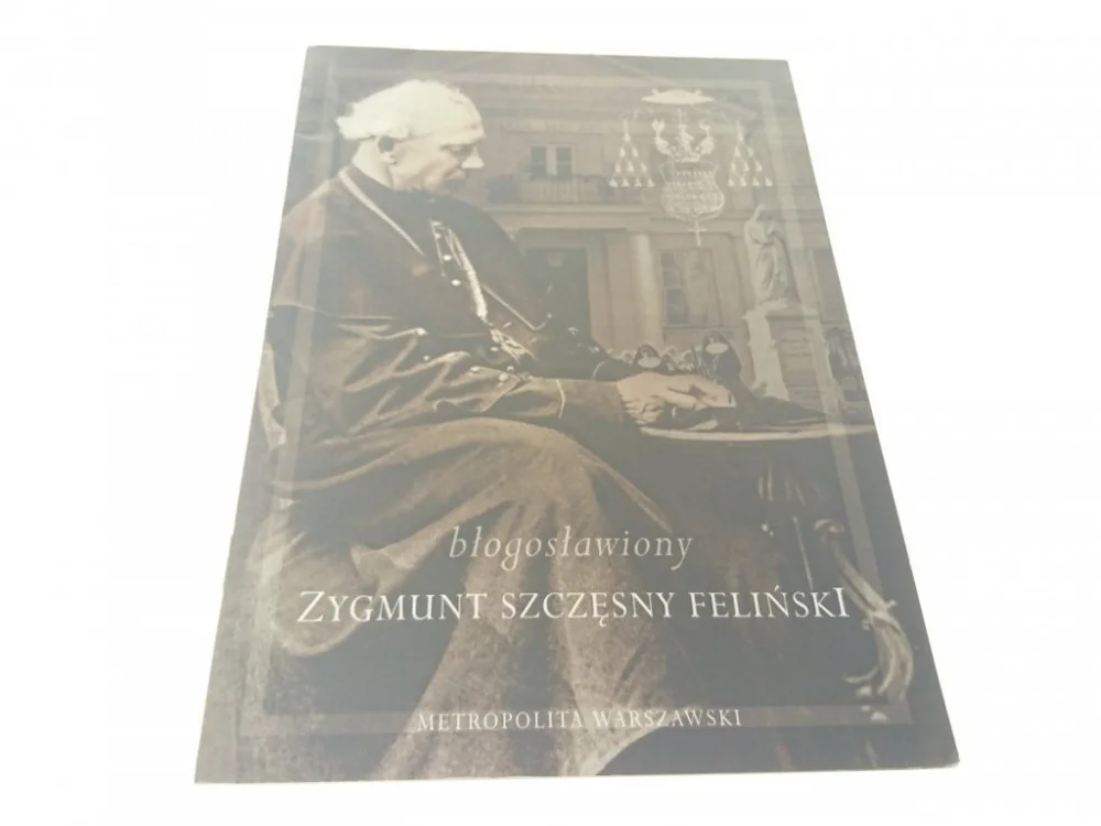 BŁOGOSŁAWIONY ZYGMUNT SZCZĘSNY FELIŃSKI (2002) Dostępne od ręki