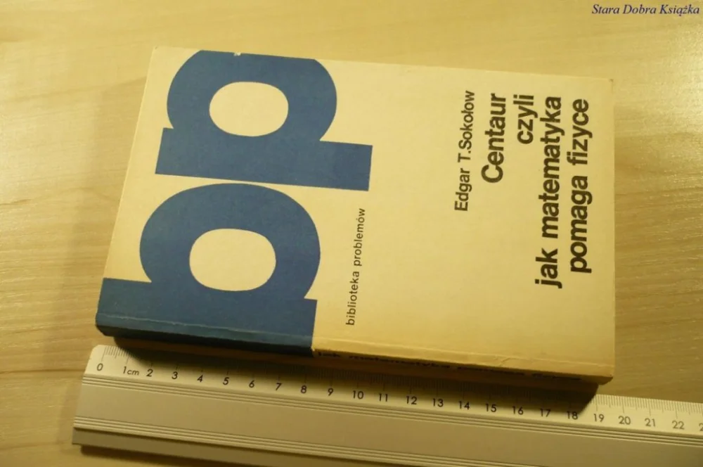 Hit sprzedaży CENTAUR CZYLI JAK MATEMATYKA POMAGA FIZYCE (1987)