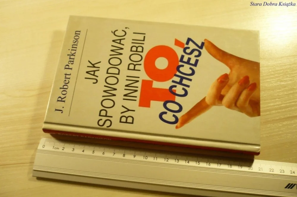Wyjątkowa oferta JAK SPOWODOWAĆ, BY INNI ROBILI TO, CO CHCESZ 1998