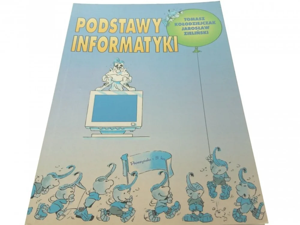 PODSTAWY INFORMATYKI - Tomasz Kołodziejczak (1999) Nie przegap
