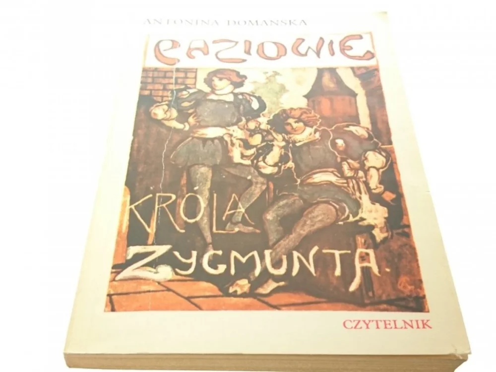 PAZIOWIE KRÓLA ZYGMUNTA - Antonina Domańska (1978) Super okazja