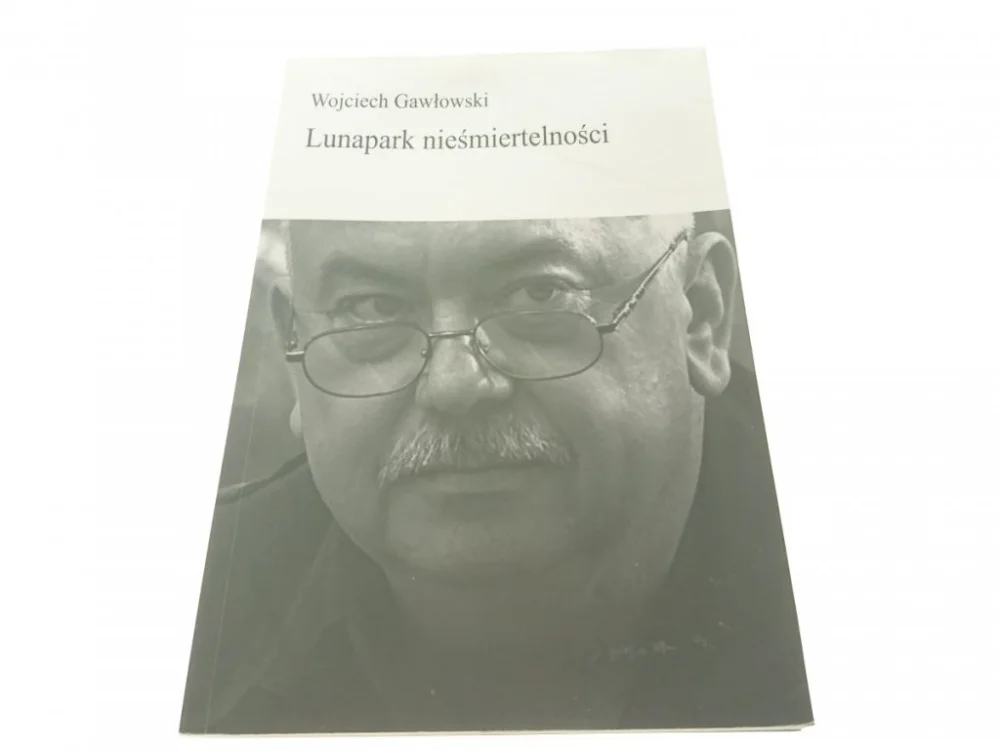 LUNAPARK NIEŚMIERTELNOŚCIWojciech Gawłowski 2011 Kup teraz