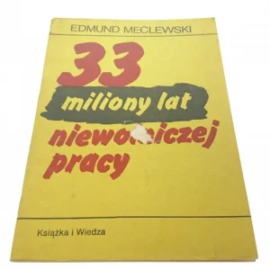 33 MILIONY LAT NIEWOLNICZEJ PRACY - Męclewski 1987 Tani