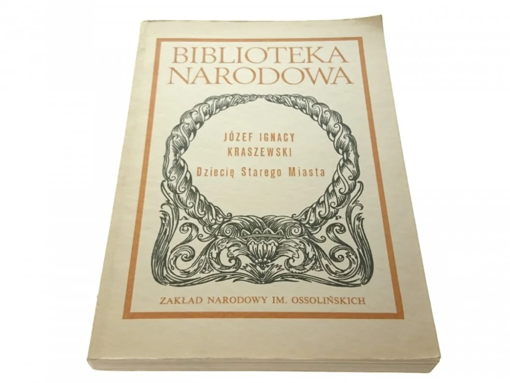 DZIECIĘ STAREGO MIASTA - J. I. Kraszewski (1988) Najlepsza cena