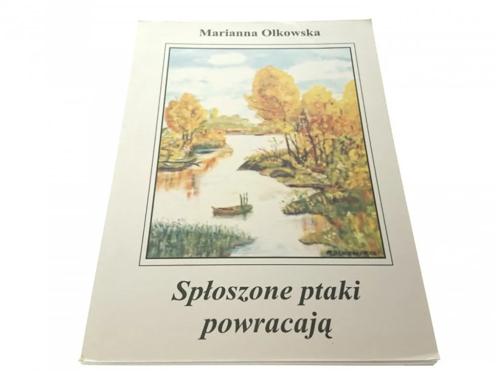 SPŁOSZONE PTAKI POWRACAJĄ - Marianna Olkowska Ograniczona ilość