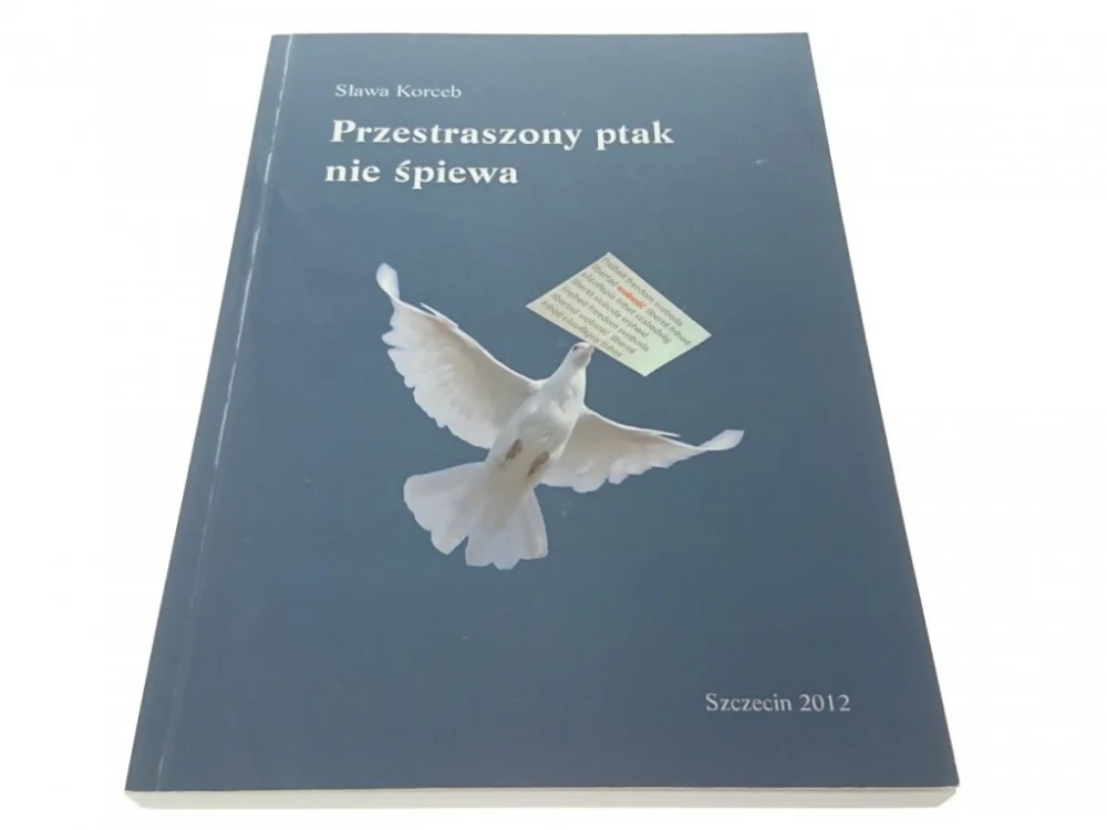 Dodaj do koszyka PRZESTRASZONY PTAK NIE ŚPIEWA - Sława Korceb 2012