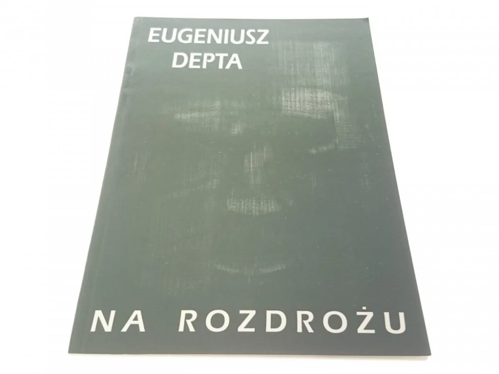 NA ROZDROŻU - Eugeniusz Depta (2004) Oferta