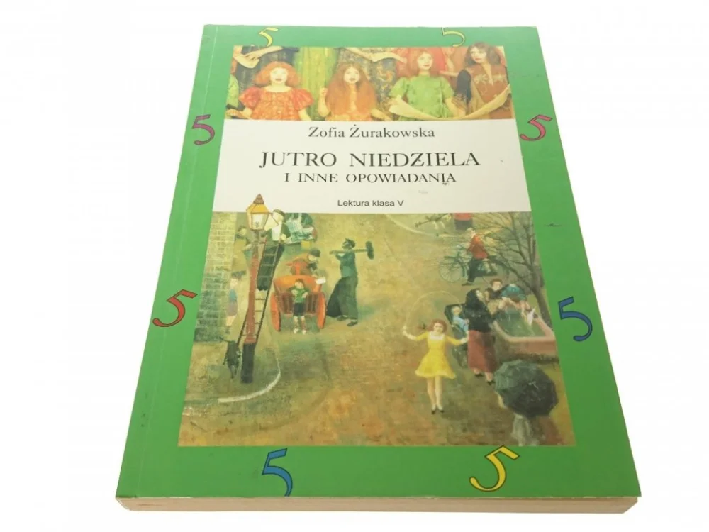 JUTRO NIEDZIELA I INNE OPOWIADANIA Żurakowska 1998 Dodaj do koszyka