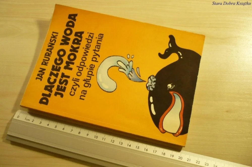 Wyprzedaż DLACZEGO WODA JEST MOKRA - Jan Rurański (1986)