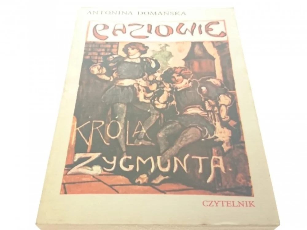 Nie przegap PAZIOWIE KRÓLA ZYGMUNTA - Antonina Domańska (1978)