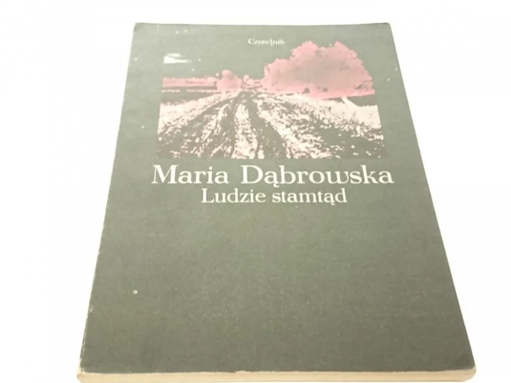 Dodaj do koszyka LUDZIE STAMTĄD - Maria Dąbrowska (1987)