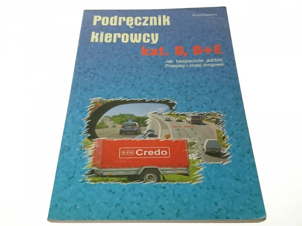 Hit sprzedaży PODRĘCZNIK KIEROWCY KAT. B, B+E - Kędziora 2007