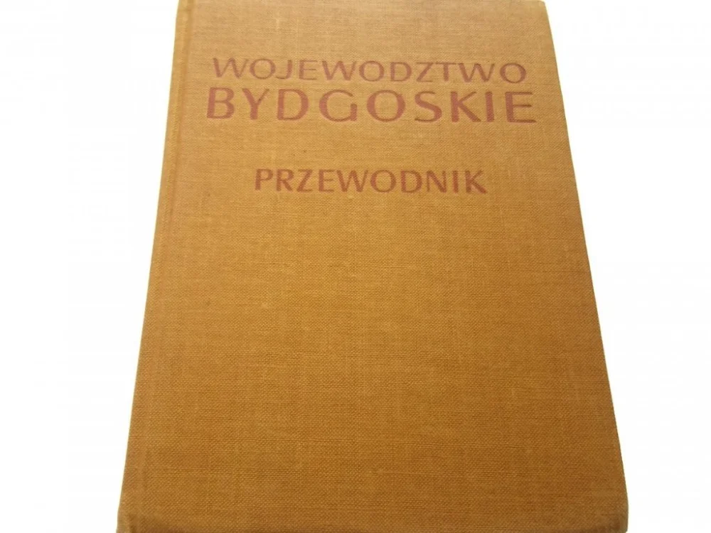 WOJEWÓDZTWO BYDGOSKIE. PRZEWODNIK 1967 Sprawdź teraz