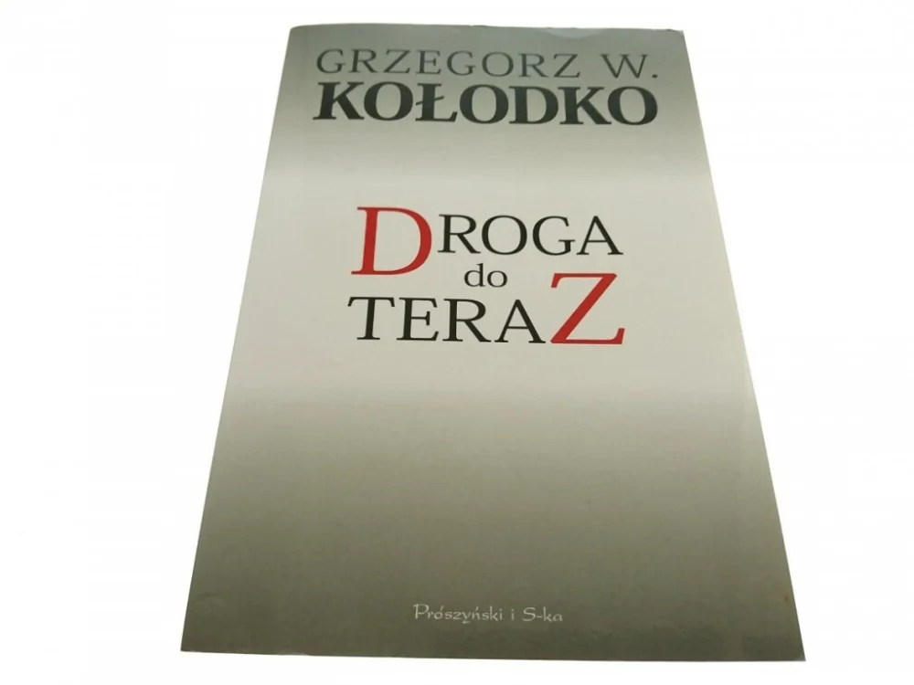 DROGA DO TERAZ - Grzegorz W. Kołodko 2014 Popularny
