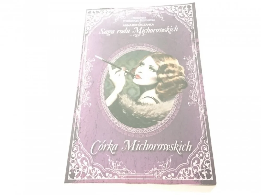 Ograniczona ilość CÓRKA MICHOROWSKICH - Anna Rohóczanka 2014