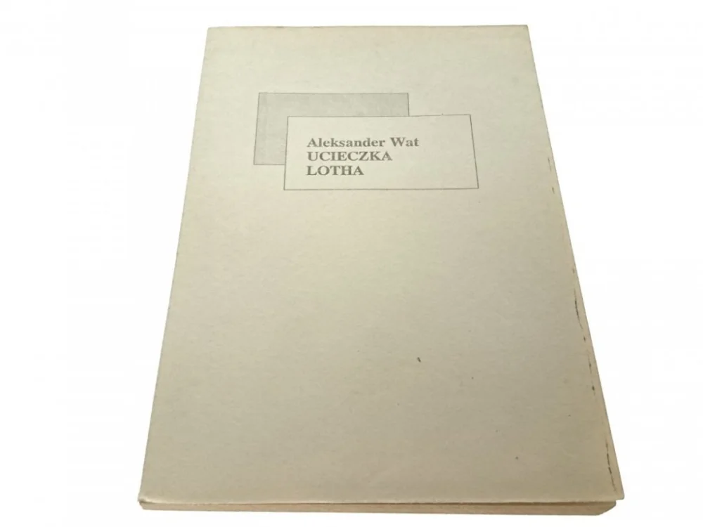 UCIECZKA LOTHA - Aleksander Wat 1989 Wybór klientów