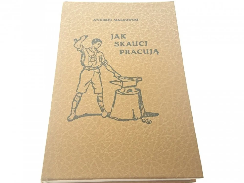JAK SKAUCI PRACUJĄ - Andrzej Małkowski 1990 Wyjątkowa oferta