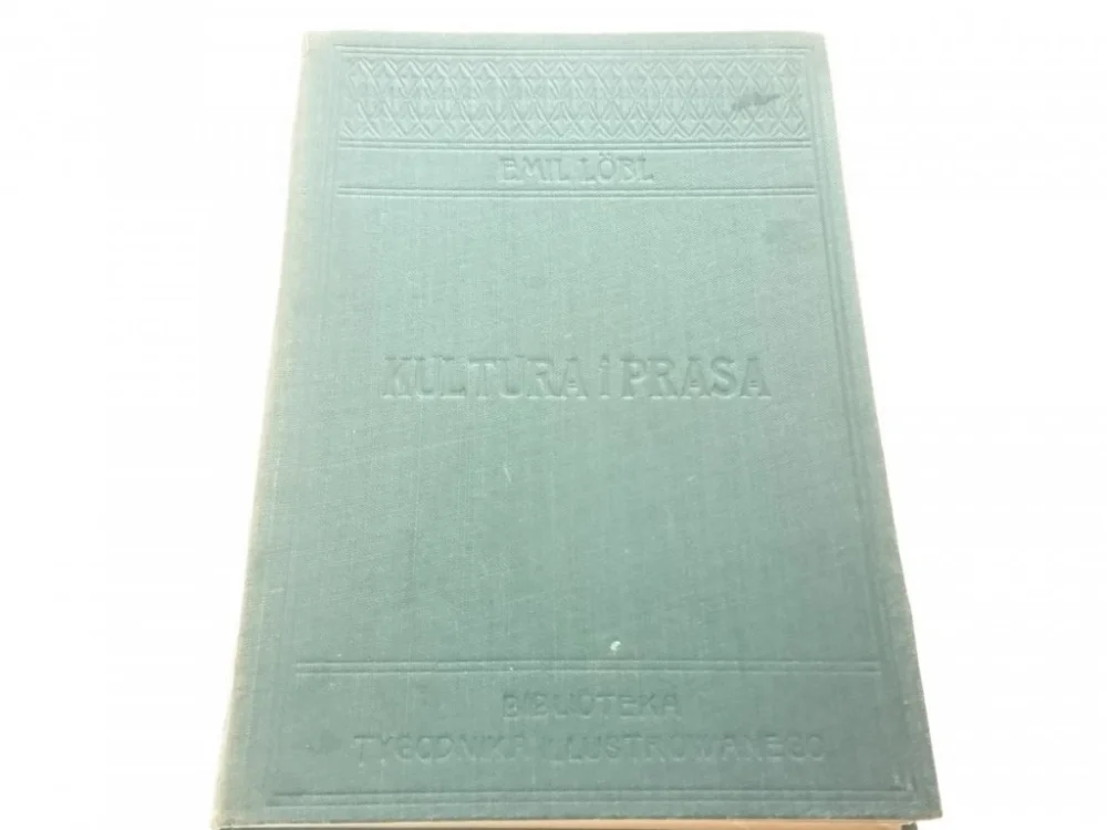 KULTURA I PRASA - Dr Emil Lobl 1905 Tylko dziś