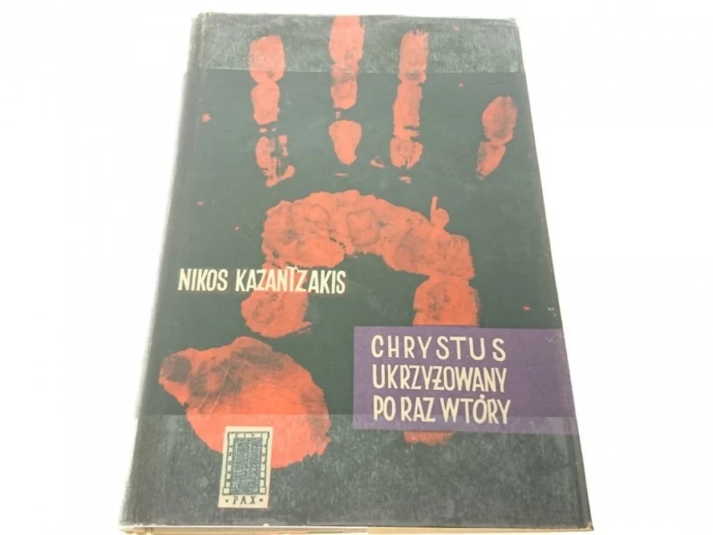 Do wyczerpania zapasów CHRYSTUS UKRZYŻOWANY PO RAZ WTÓRY Kazantzakis 1958