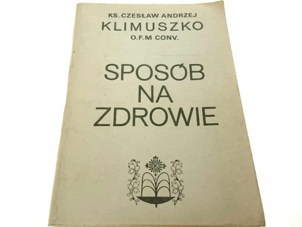 Wyjątkowa oferta SPOSÓB NA ZDROWIE - Ks. Czesław Andrzej Klimuszko