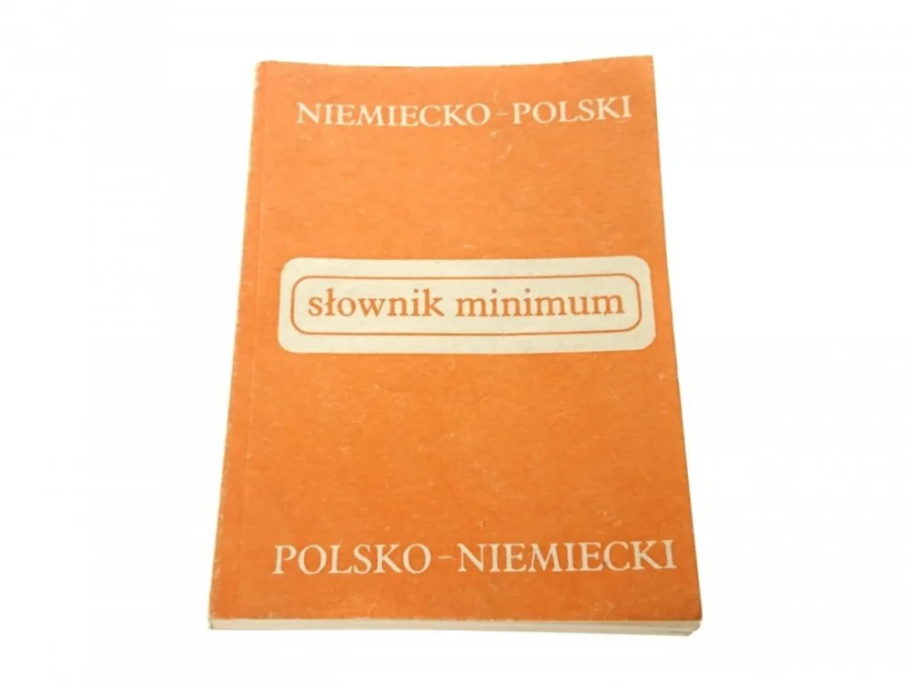 SŁOWNIK MINIMUM. NIEMIECKO-POLSKI POLSKO-NIEMIECKI Tylko dziś